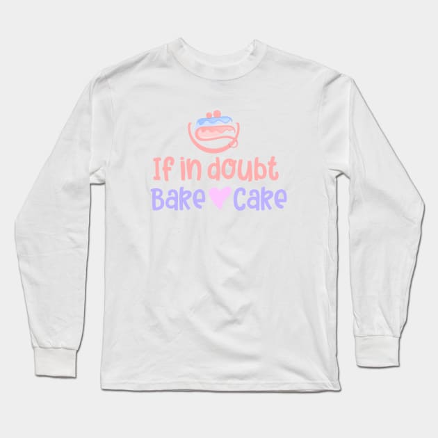 If in doubt bake cake Long Sleeve T-Shirt by Qprinty